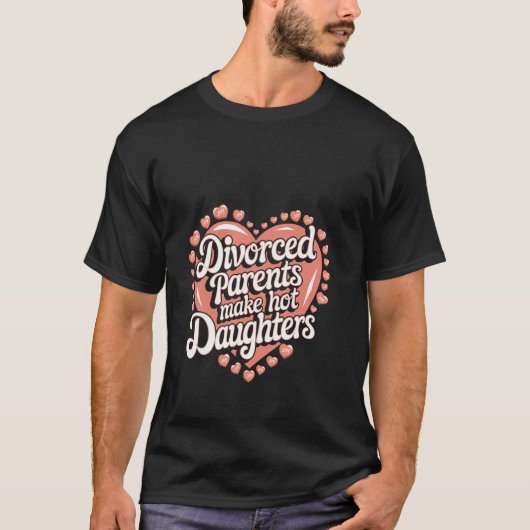 離婚した親はセクシーな娘に自信を与えるジョーク Tシャツ (正面)