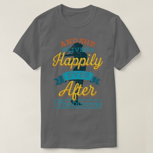 離婚して彼女はその後ずっと幸せに暮らした Tシャツ (デザイン正面)