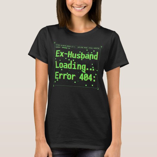 離婚ゲーム:元夫ロード中... エラー404 ユーモア Tシャツ (正面)