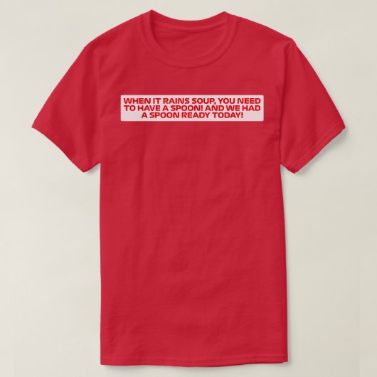 雨が降る時スープゲおもしろいンターF1引用文 Tシャツ (デザイン正面)