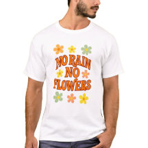 雨降らなければ花もなし Tシャツ