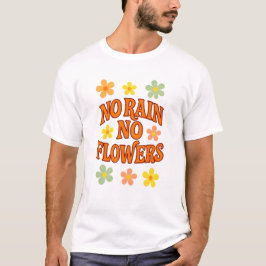雨降らなければ花もなし Tシャツ