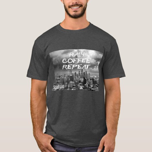 雨-コーヒー-…シアトルを繰り返して下さい Tシャツ (正面)