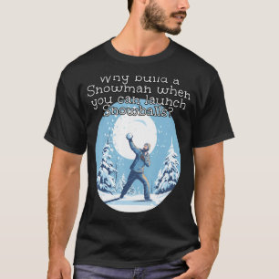 雪だるまを構築しない、Snowball Fight Cosを起動する Tシャツ