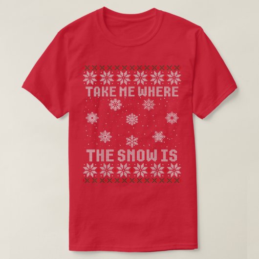 雪のクリスマスの醜いセーターをどこに連れて行って Tシャツ (デザイン正面)