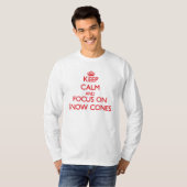 雪の円錐形の平静そして焦点を保って下さい Tシャツ (正面フル)
