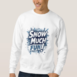 雪の多くのおもしろい スウェットシャツ