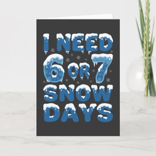 雪の日が6日か7日欲しい 面白い冬の先生 カード (正面)