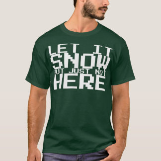 雪は降らせるが、ここではない404 Tシャツ