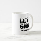 雪を降らせろ…どこか別の場所 コーヒーマグカップ (正面右)