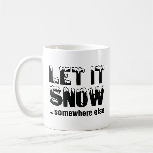 雪を降らせろ…どこか別の場所 コーヒーマグカップ (左)