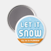 雪を降ろせフロリダに行くぞ!カスタマイズ可能文字 マグネット (正面/裏面)