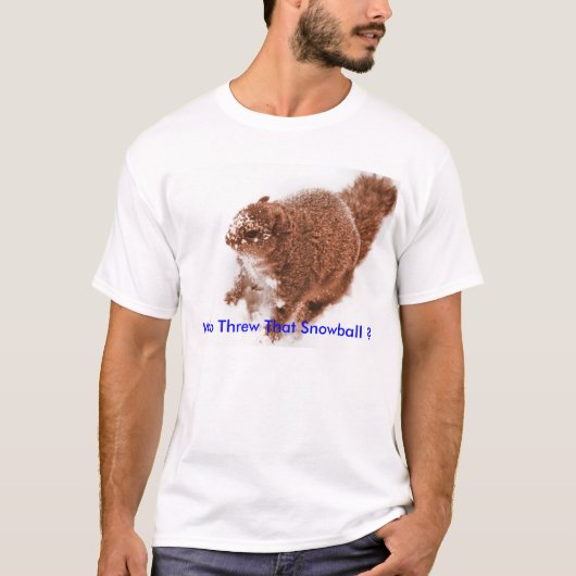 雪、だれのsquirrlはその雪玉を投げましたか。 tシャツ (正面)