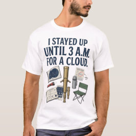 雲の天文学シャツのために午前3時まで起きていた Tシャツ