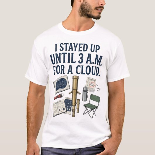 雲の天文学シャツのために午前3時まで起きていた Tシャツ (正面)