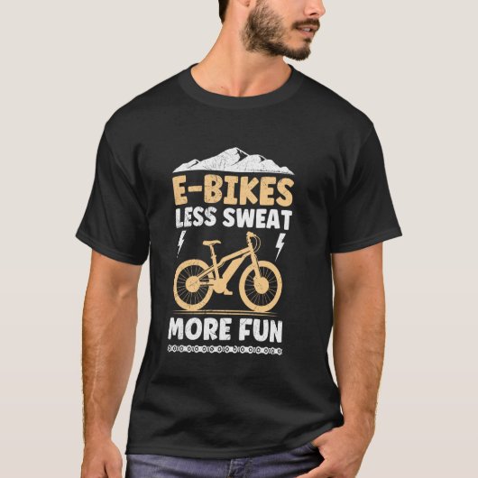 電動自転車 E-BIKES LESS SWEAT MORE FUN 面白い E- Tシャツ (正面)