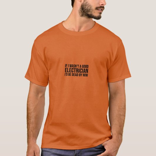 電気工おもしろいの贈り物もし – 私は良くなかった Tシャツ (正面)
