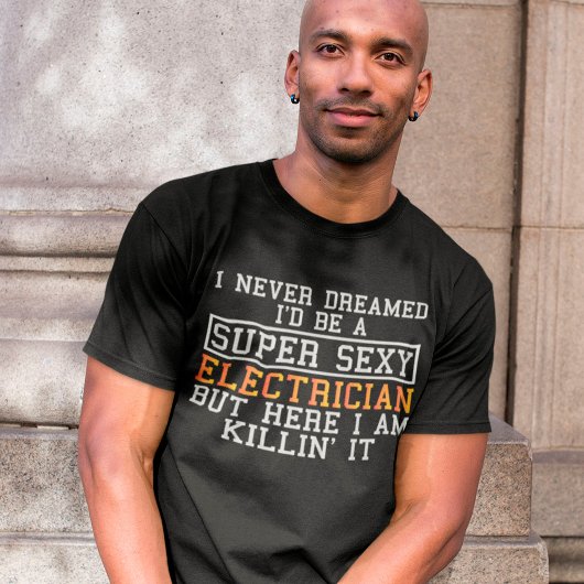 電気技師が電気を夢にも思わなかったおもしろい Tシャツ