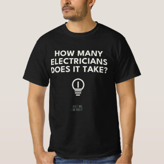 電気技師って1人で何人必要? 私が忙しいだけ Tシャツ