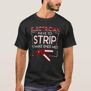 電気技師に会わせます端をストリップがあります Tシャツ