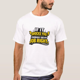 電気技師のユーモア満載Tシャツ「感電したら私の仕事はうまくいってる」 Tシャツ