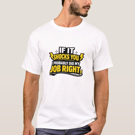 電気技師のユーモア満載Tシャツ「感電したら私の仕事はうまくいってる」 Tシャツ (正面)