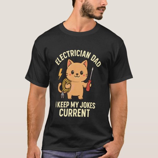 電気技師の父の猫 私はジョークを最新に保つ Tシャツ (正面)