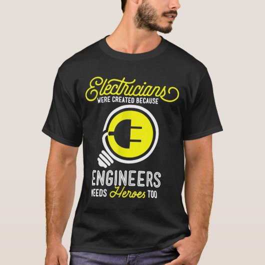 電気技師へのギフト 電気ユーモア 技術者にもヒーローが必要 Tシャツ (正面)