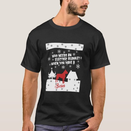 電気毛布が必要なボクサー – クリスマス Tシャツ (正面)
