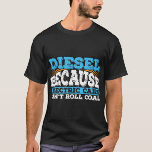 電気自動車が石炭トラックに乗れな転がいため、ディーゼル車 Tシャツ