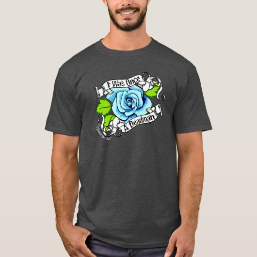 青いバラ私はかつて死んだ男のクリスチャンのシャツだった Tシャツ (正面)