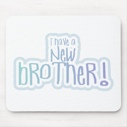 青い文字私は新しい兄弟を持っている マウスパッド (正面)