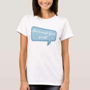 青春を無駄にしない Tシャツ