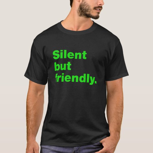 静かだけど友好的 Tシャツ (正面)