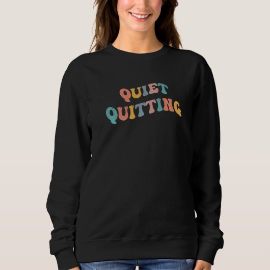 静かなる退職 Quiet+Quitting ジョーク 仕事 スウェットシャツ (正面)