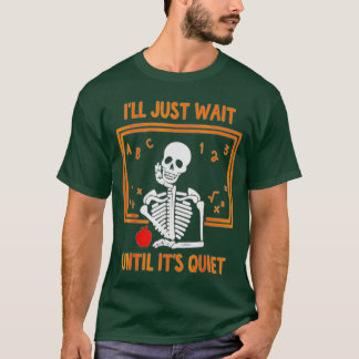 静かなスケルトン先生Hになるまで待つよ Tシャツ