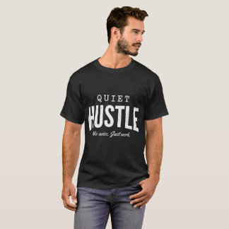 静かなハッスル - ミニマルストリートウェアモチベーションツー Tシャツ
