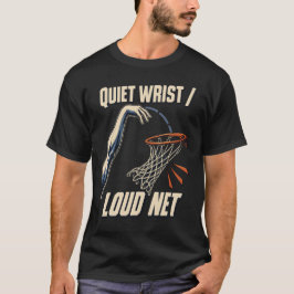 静かなリスト、鳴り響くネット バスケットボールのシュート Tシャツ