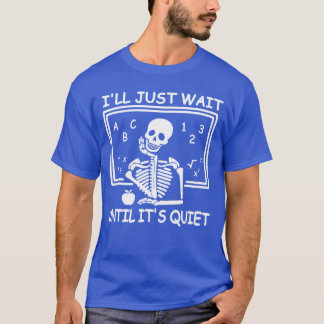 静かになるまで待ちます ハロウィーンの先生 スケルトン Tシャツ