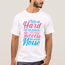 静かに努力せよ モチベーションの引用 Tシャツ