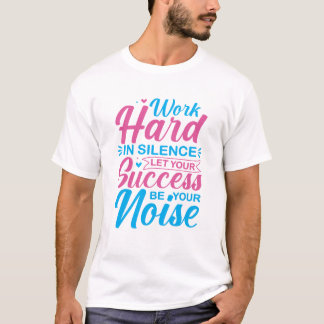 静かに努力せよ モチベーションの引用 Tシャツ