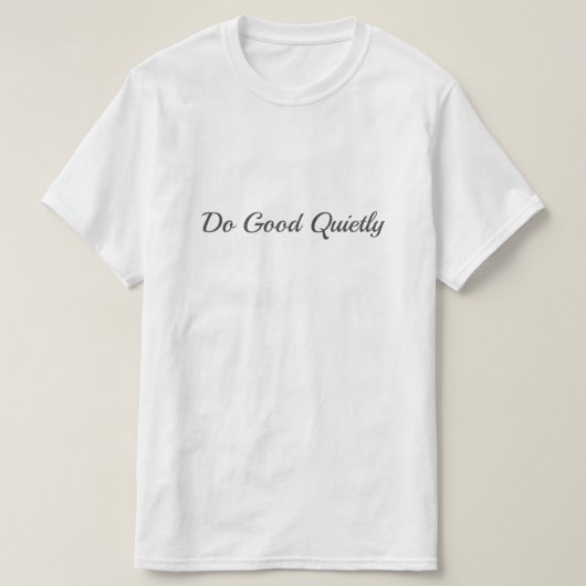 静かに善行を Tシャツ (デザイン正面)