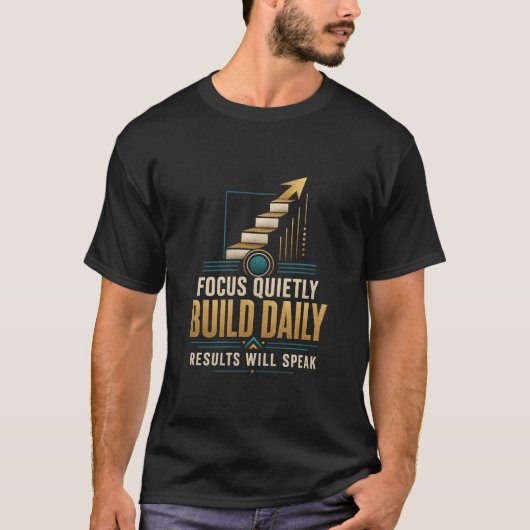 静かに集中 日々の成果が語る Tシャツ (正面)