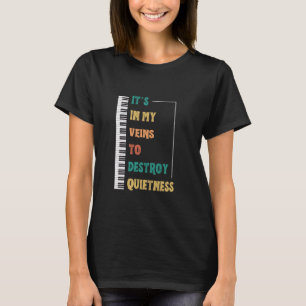 静寂を壊す私の血管の中の面白いキーボード奏者 Tシャツ