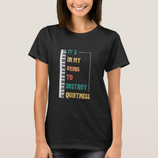 静寂を壊す私の血管の中の面白いキーボード奏者 Tシャツ