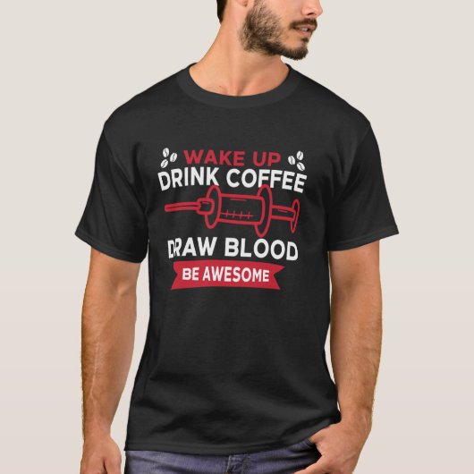 静脈採血技師テクニシャン コーヒーで目覚めるドリンク Tシャツ (正面)