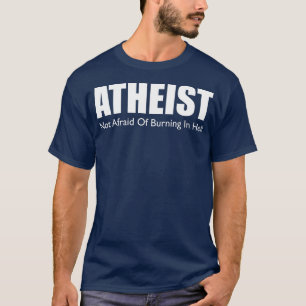 非信者の地獄で燃えることを恐れない無神論者 Tシャツ
