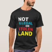非合法ではない 先住民の権利 移民法 Tシャツ (正面)