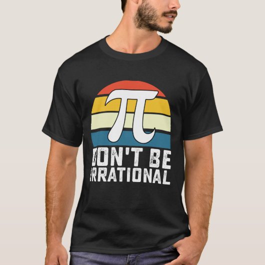 非合理的になるな 円周率の日 数学 Tシャツ (正面)