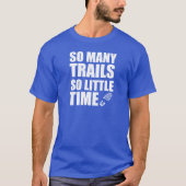非常に多くのトレイルはほとんど時間 Tシャツ (正面)